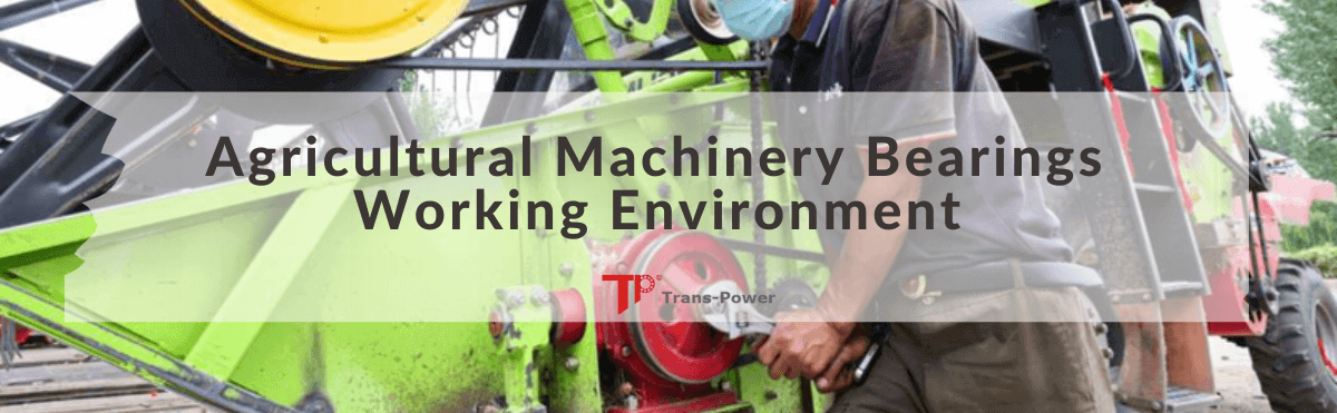 Agricultural Machinery Bearings Working Environment Trans Power