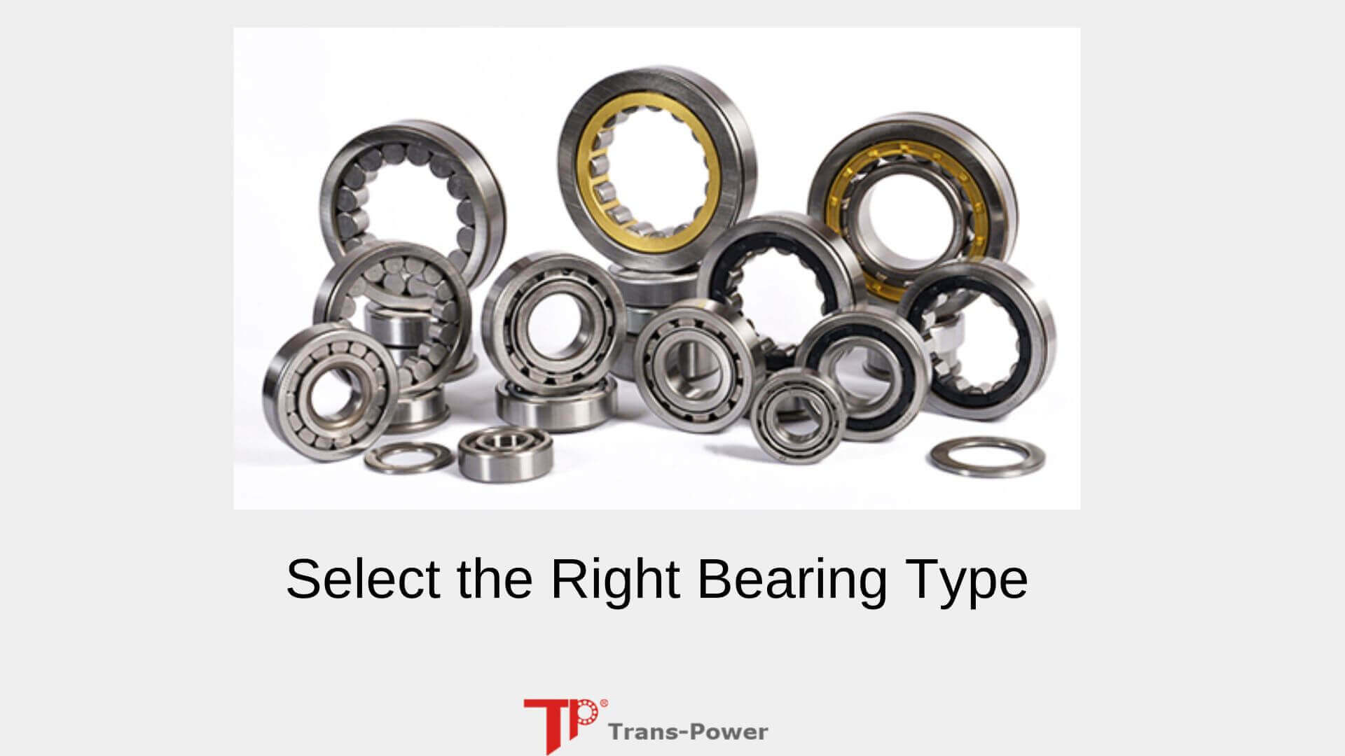 Select the Right Bearing Type from TP Bearing